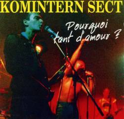 Komintern Sect : Pourquoi Tant d Amour ?